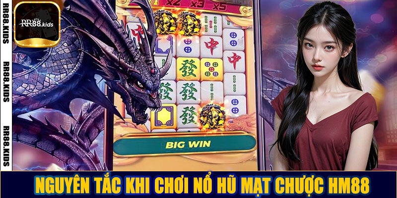 Nổ hũ mạt chược HM88: Bí kíp chơi và cách chiến thắng lớn Nguyên tắc khi chơi nổ hũ mạt chược HM88